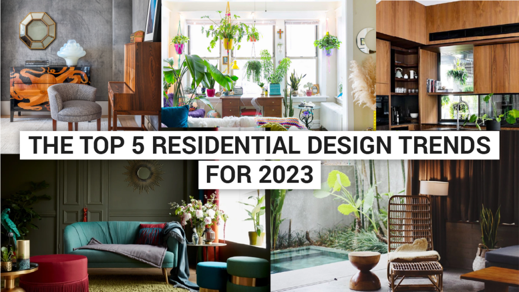 The Top 5 Residential Design Trends for 2023