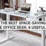 The Best Space-Saving Home Office Desk: 6 Useful Tips